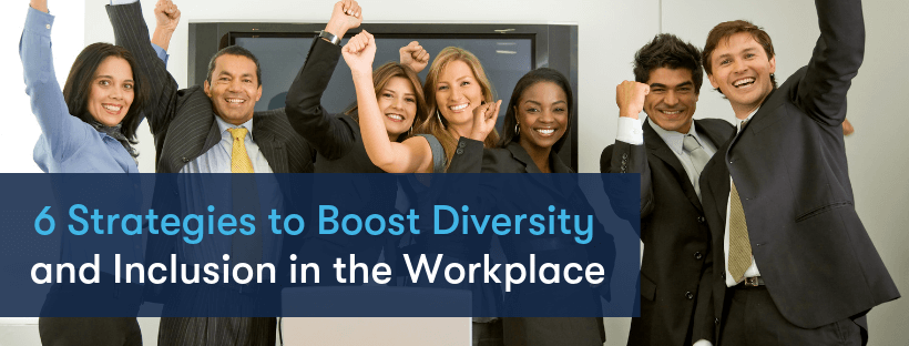 Strategies To Boost Diversity And Inclusion In The Workplace